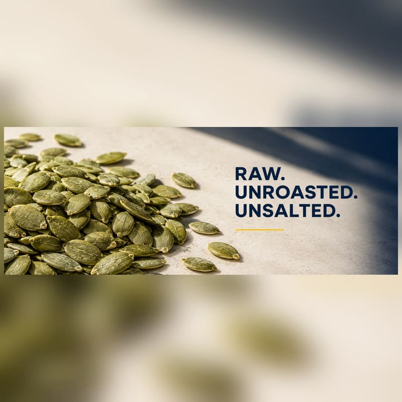 Raw. Unroasted. Unsalted.
